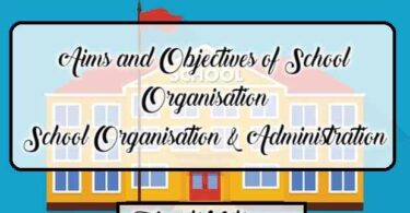 Aims and Objectives of School Organisation