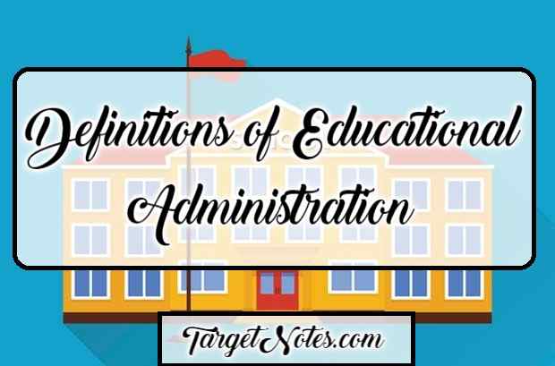 Definitions of Educational Administration