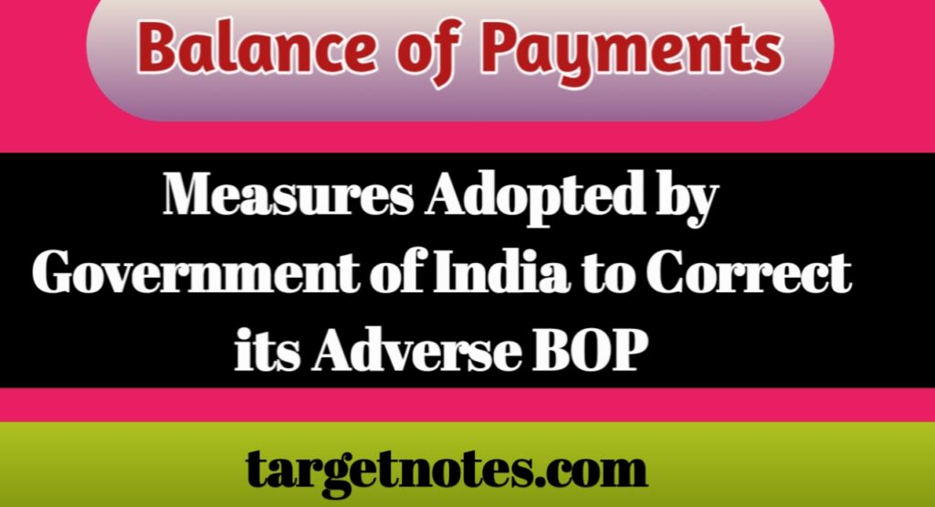 Measures Adopted by Government of India to Correct its Adverse BOP