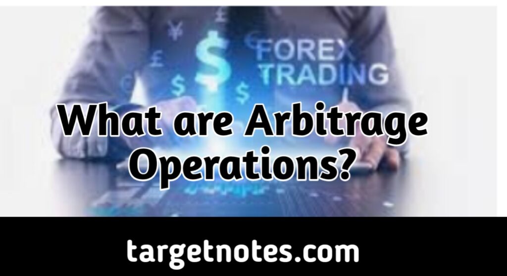 What are Arbitrage operations?