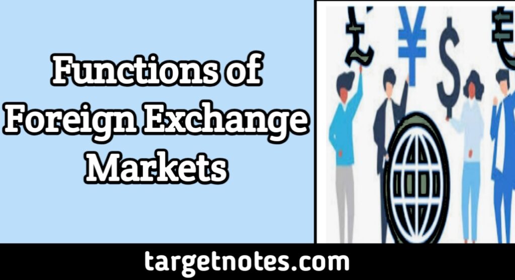 Functions of Foreign Exchange markets