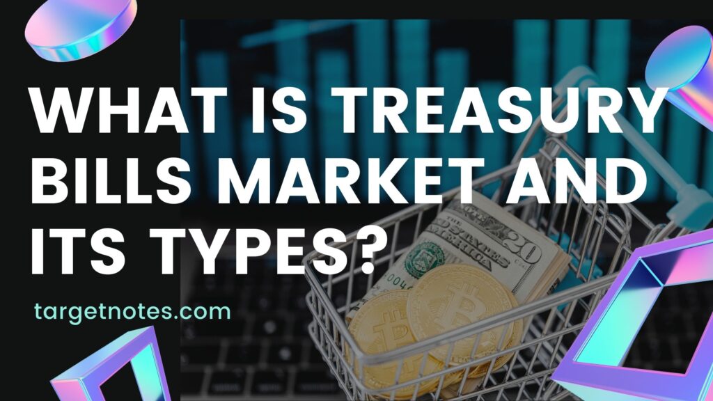 What is Treasury Bills Market and its types?