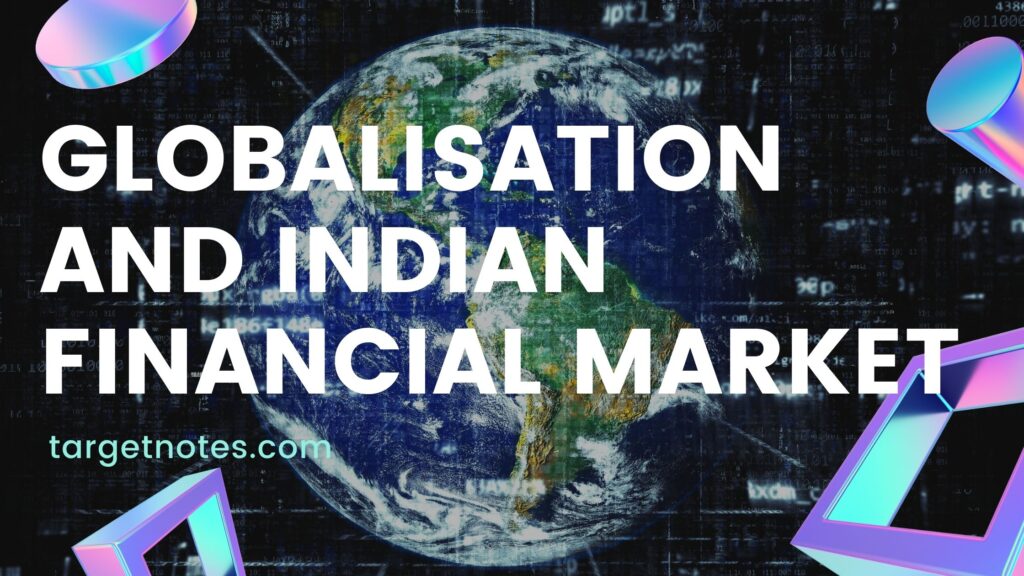 Globalisation and Indian Financial Market
