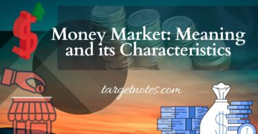 Money Market: Meaning and its Characteristics