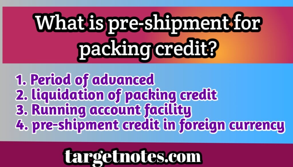 What is Pre-shipment or packing credit?