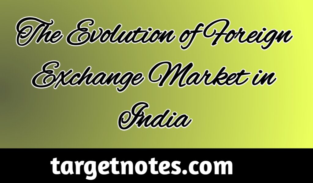 The evolution of foreign exchange market in India