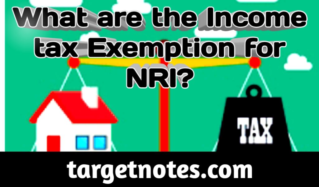 What are the Income Tax Exemption for NRI?