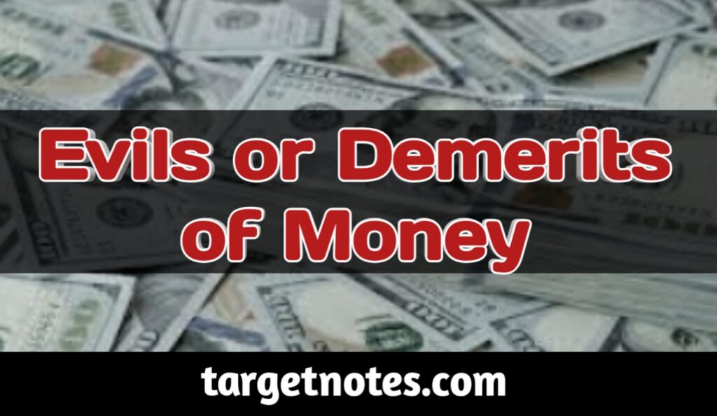 Evils or Demerits of Money