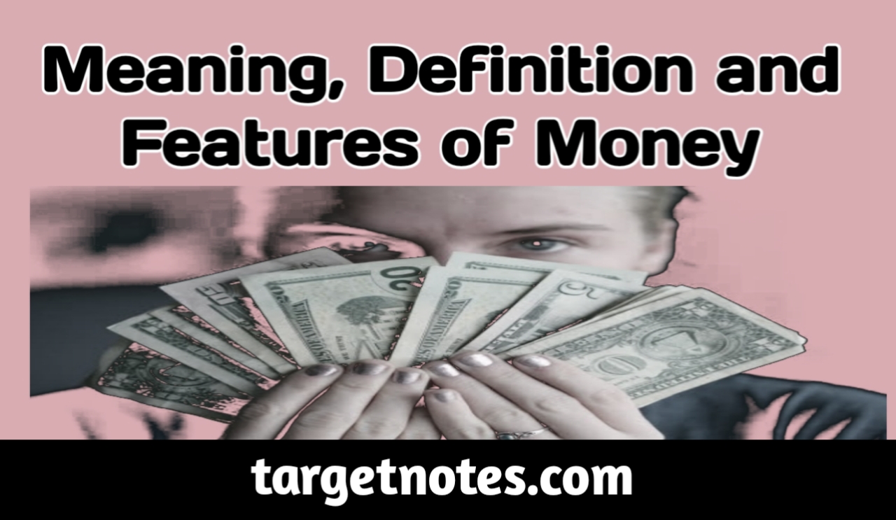 money-meaning-definitions-and-features-of-money