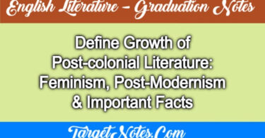 Define Growth of Post-colonial Literature: Feminism, Post-Modernism & Important Facts