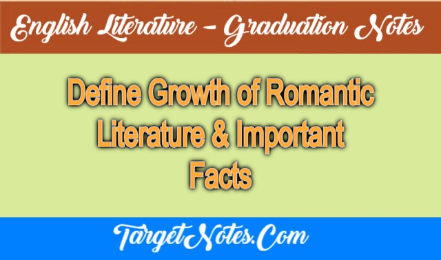 Define Growth of Romantic Literature & Important Facts