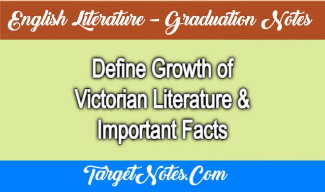 Define Growth of Victorian Literature & Important Facts