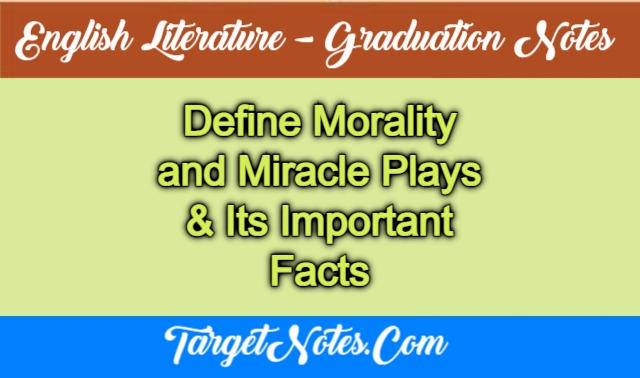 Define Morality and Miracle Plays & Its Important Facts.