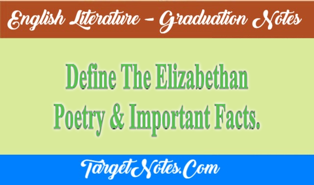 Define The Elizabethan Poetry & Important Facts.