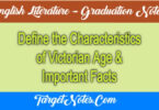 Define the Characteristics of Victorian Age & Important Facts