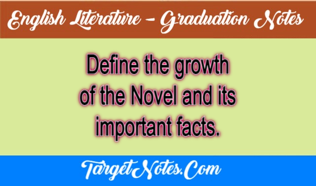 Define the growth of the Novel and its important facts.