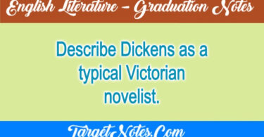 Describe Dickens as a typical Victorian novelist.