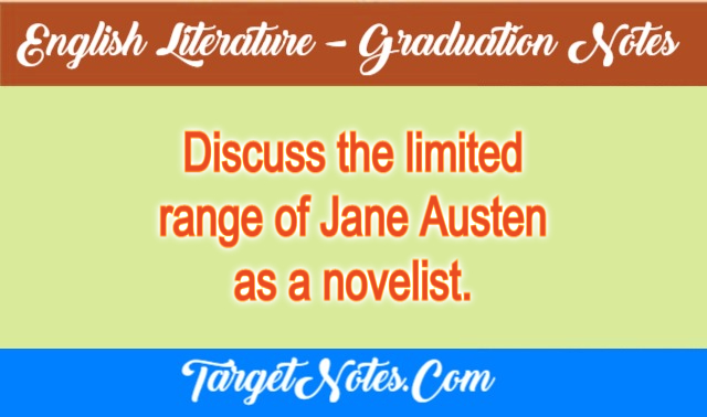 Discuss the limited range of Jane Austen as a novelist.