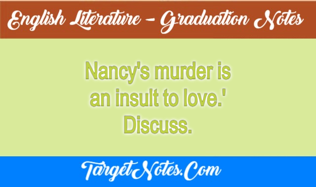 Nancy's murder is an insult to love.' Discuss.