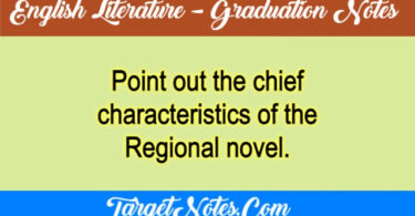 Point out the chief characteristics of the Regional novel.