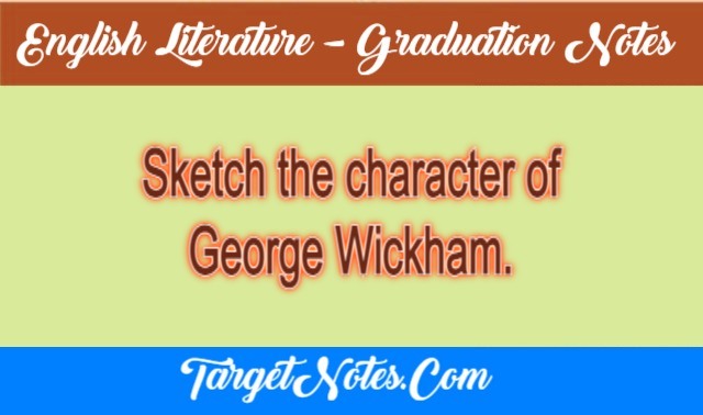 Sketch the character of George Wickham.