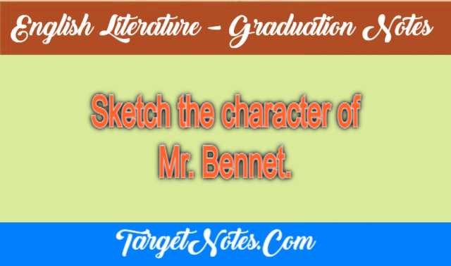Sketch the character of Mr. Bennet.