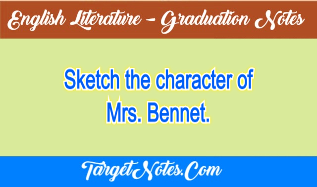 Sketch the character of Mrs. Bennet.