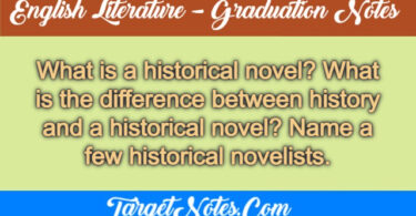 What is a historical novel? What is the difference between history and a historical novel? Name a few historical novelists.