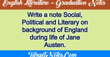 Write a note Social, Political and Literary on background of England during life of Jane Austen.