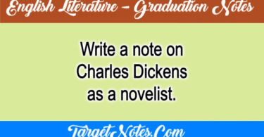 Write a note on Charles Dickens as a novelist.