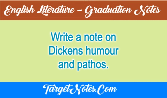 Write a note on Dickens humour and pathos.