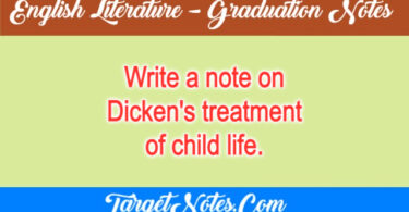 Write a note on Dicken's treatment of child life.