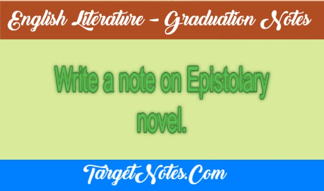 Write a note on Epistolary novel.