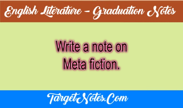 Write a note on Meta fiction.