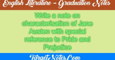Write a note on characterisation of Jane Austen with special reference to Pride and Prejudice