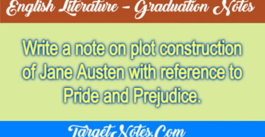 Write a note on plot construction of Jane Austen with reference to Pride and Prejudice.