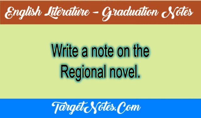 Write a note on the Regional novel.