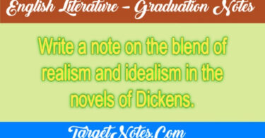 Write a note on the blend of realism and idealism in the novels of Dickens.