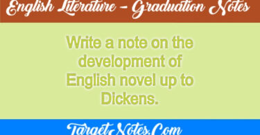 Write a note on the development of English novel up to Dickens.