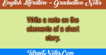 Write a note on the elements of a short story.