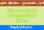 Write a note on the life and works of Charles Dickens.