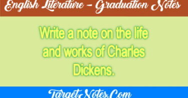 Write a note on the life and works of Charles Dickens.