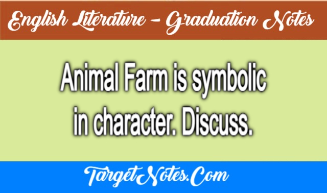 Animal Farm is symbolic in character. Discuss.