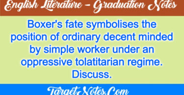 Boxer's fate symbolises the position of ordinary decent minded by simple worker under an oppressive tolatitarian regime. Discuss.