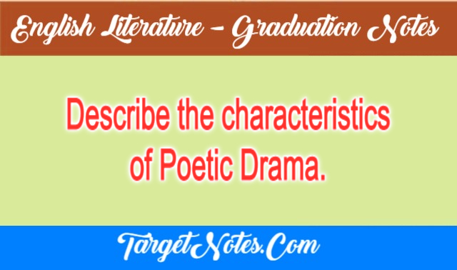 Describe the characteristics of Poetic Drama.