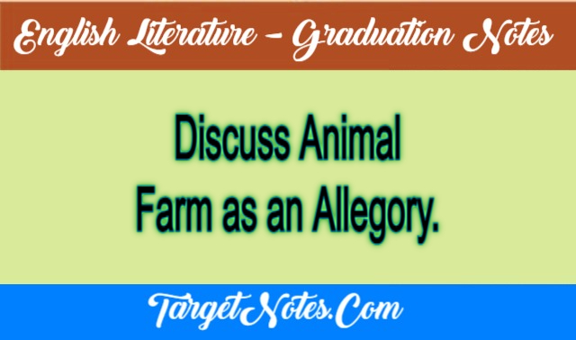 Discuss Animal Farm as an Allegory Free English Notes
