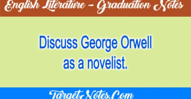 Discuss George Orwell as a novelist.