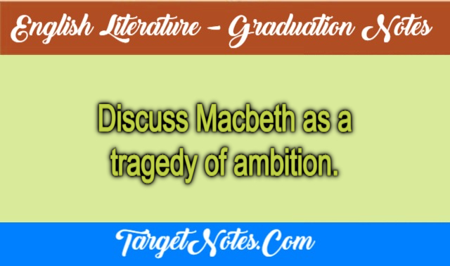 Discuss Macbeth as a tragedy of ambition.