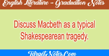 Discuss Macbeth as a typical Shakespearean tragedy.