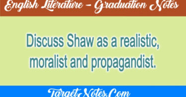 Discuss Shaw as a realistic, moralist and propagandist.